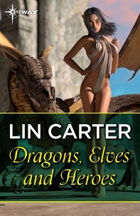 Lin Carter - Dragons, Elves and Heroes.