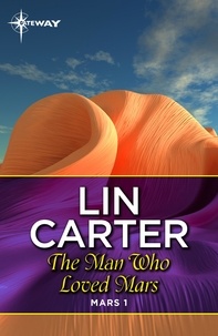 Lin Carter - The Man Who Loved Mars.
