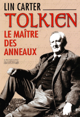 Lin Carter - Tolkien, Le Maitre Des Anneaux.