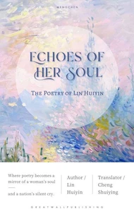 Echoes of Her Soul: The Poetry of Lin Huiyin