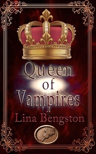  Lina Bengston - Queen of Vampires - Her Protectors.