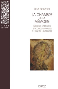 Lina Bolzoni - La chambre de la mémoire - Modèles littéraires et iconographiques à l'âge de l'imprimerie.