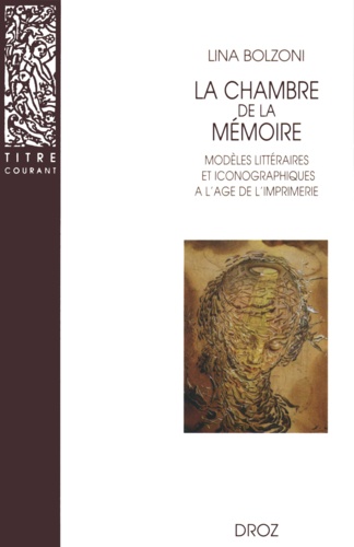 La chambre de la mémoire. Modèles littéraires et iconographiques à l'âge de l'imprimerie