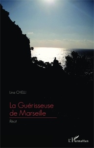 Lina Chelli - La guérisseuse de Marseille.