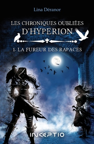 Les chroniques oubliées d'Hypérion Tome 1 La fureur des rapaces