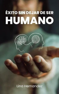 Éxito Sin Dejar de Ser Humano