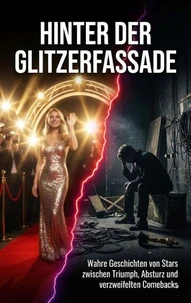 Hinter der Glitzerfassade: Wenn Ruhm zum Albtraum wird