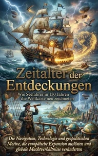 Zeitalter der Entdeckungen: Wie Seefahrer in 150 Jahren die Weltkarte neu zeichneten
