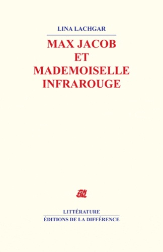Lina Lachgar - Max Jacob et Mademoiselle Infrarouge.