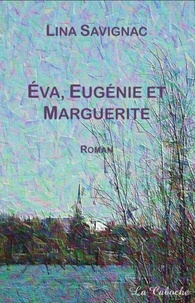 Lina Savignac - Éva, Eugénie et Marguerite.