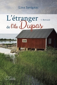 Lina Savignac - L'étranger de l'Île Dupas  : L'étranger de l'île Dupas - Tome 1 - Bertrand.