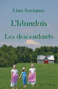 Lina Savignac - L'Irlandais - Les descendants - Les descendants tome 3.
