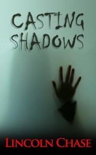 Lincoln Chase - Casting Shadows - The Dominic Wolfe Tales.