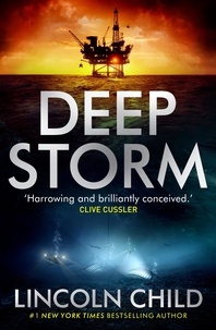 Lincoln Child - Deep Storm - 'Harrowing and brilliantly conceived' - Clive Cussler.