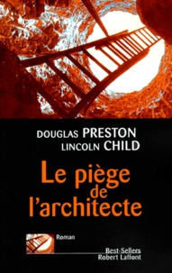 Lincoln Child et Douglas Preston - Le piège de l'architecte.