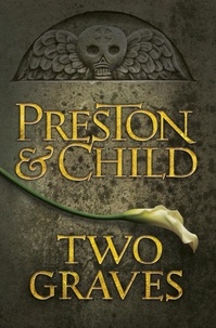 Lincoln Child et Douglas Preston - Two Graves - An Agent Pendergast Novel.
