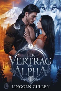 DER VERTRAG DES ALPHA:Eine dunkle, abgewiesene Werwolf-Paranormal-Romanze