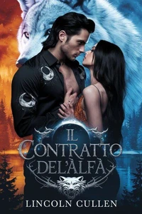 IL CONTRATTO DELL'ALFA: Un oscuro compagno rifiutato, romanzo paranormale con lupo mannaro