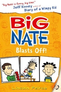 Lincoln Peirce - Big Nate Blasts Off.