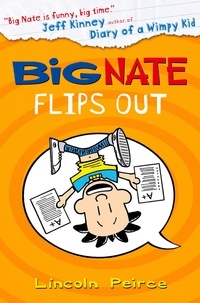 Lincoln Peirce - Big Nate Flips Out.