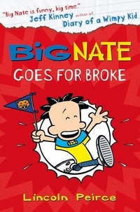 Lincoln Peirce - Big Nate Goes for Broke.