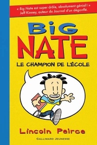 Lincoln Peirce - Big Nate Tome 1 : Le champion de l'école.