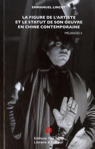 La figure de l'artiste et le statut de son oeuvre en Chine contemporaine