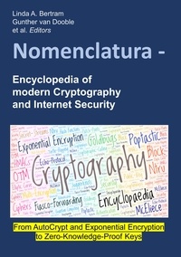 Linda A. Bertram et Gunther van Dooble - Nomenclatura - Encyclopedia of modern Cryptography and Internet Security - From AutoCrypt and Exponential Encryption to Zero-Knowledge-Proof Keys [Paperback].