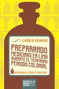  Linda A. Newson - Preparando medicinas en Lima durante el temprano periodo colonial.