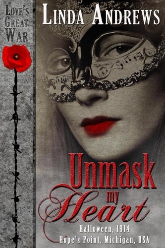  Linda Andrews - Unmask My Heart (A Novella) - Love's Great War (Historical Romance), #3.