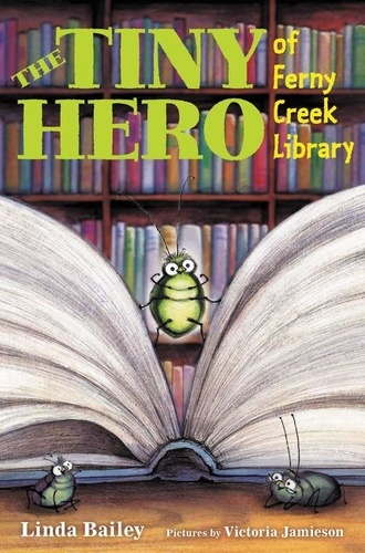 Linda Bailey et Victoria Jamieson - The Tiny Hero of Ferny Creek Library.