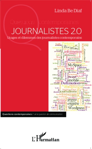 Journalistes 2.0. Usages et dilemmes des journalistes contemporains