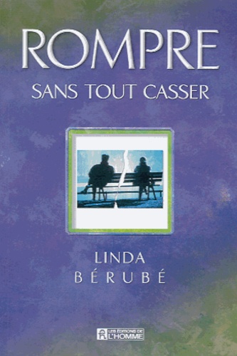 Linda Bérubé - Rompre Sans Tout Casser.