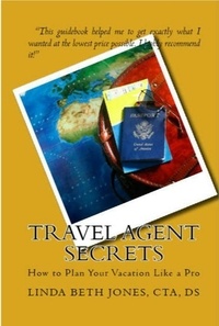 Linda Beth Jones - Travel Agent Secrets - How to Plan Your Vacation Like a Pro.