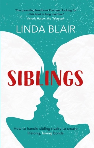 Siblings. How to handle sibling rivalry to create strong and loving bonds