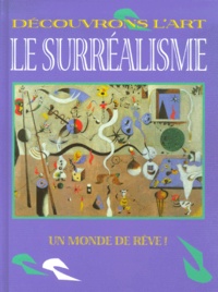 Linda Bolton - Le Surrealisme. Un Monde De Reve !.