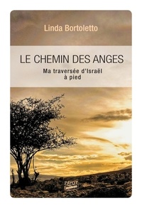 Epub ebooks télécharger gratuitement Le chemin des anges  - Ma traversée d'Israël à pied 9782228924665 par Linda Bortoletto  in French