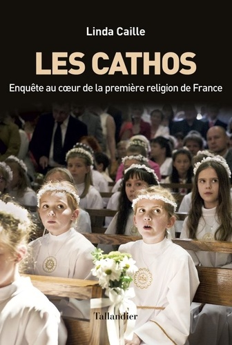 Les cathos. Enquête au coeur de la première religion de France - Occasion