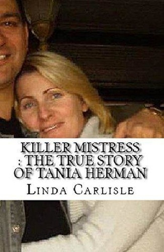  Linda Carlisle - Killer Mistress : The True Story of Tania Herman.