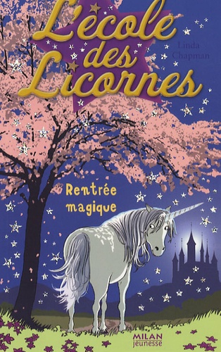 Linda Chapman - L'école des licornes Tome 1 : Rentrée magique.