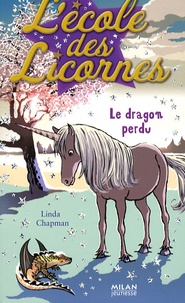 Linda Chapman - L'école des licornes Tome 3 : Le dragon perdu.