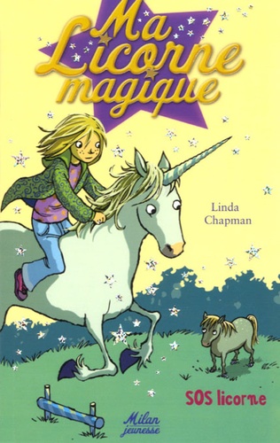 Linda Chapman - Ma Licorne magique Tome 2 : SOS Licorne.