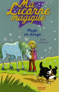 Linda Chapman - Ma Licorne magique Tome 5 : Magie en danger.