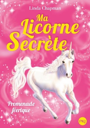 Ma licorne secrète Tome 3 Promenade féerique