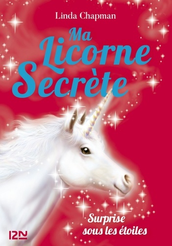 Ma licorne secrète Tome 4 Surprise sous les étoiles