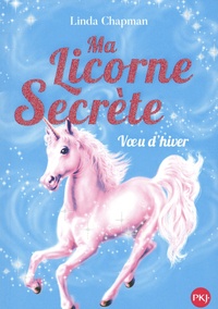 Linda Chapman - Ma licorne secrète Tome 7 : Voeu d'hiver.