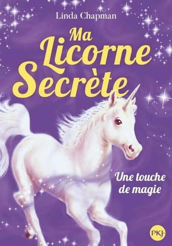 Linda Chapman - Ma licorne secrète Tome 8 : Une touche de magie.