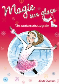 Linda Chapman - Magie sur glace Tome 4 : Un anniversaire surprise.