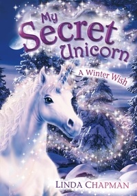 Linda Chapman et Biz Hull - My Secret Unicorn: A Winter Wish.