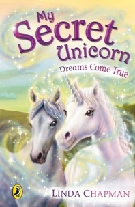 Linda Chapman - My Secret Unicorn: Dreams Come True.